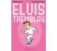 Elvis Tremblay François Gravel (Auteur), Jean-Baptiste Drouot (Illustration)