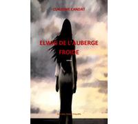 Elwig de l'auberge froide - Claudine Candat - Pierre Philippe - broché - Roman
