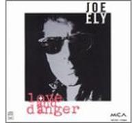 Ely, Joe - Love & Danger