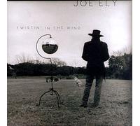 Ely, Joe - Twistin in The Wind