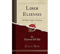 Ely, T: Liber Eliensis, Vol. 1