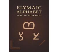 Elymaic Alphabet Tracing Workbook: Ancient Script Practice for Beginners: Trace the Forgotten Aramaic-Based Script from the Middle East