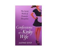 Elyot, J: Confessions Of A Kinky Wife