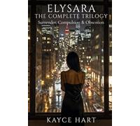 Elysara The Complete Trilogy: A Study in Surrender, Compulsion & Obsession