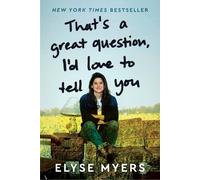 Elyse Myers That's a Great Question, I'd Love to Tell You (Relié)