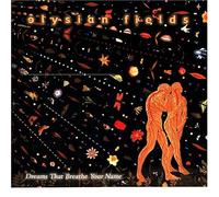 Elysian Fields - Dreams That Breathe Your Name