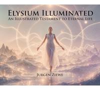 Elysium Illuminated: An Illustrated Testament of Eternal Life