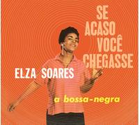 Elza Soares – Se Acaso Você Chegasse + a Bossa Negra – CD – Digipak édition limitée