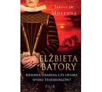 Elżbieta Batory - Jarosław Molenda (Buch auf Polnisch)
