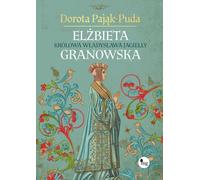 Elzbieta Granowska Reine de Wladyslaw Jagiello