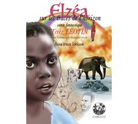 Elzéa sur les traces de l'horizon, conte fantastique français/créole Elzéya asou tras lorizon - Térèz Léotin - Exbrayat Eds - broché - Méthode de langue