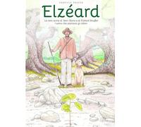 Elzéard: La vera storia di Jean Giono e di Elzéard Bouffier l’uomo che piantava gli alberi