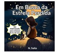 Em Busca Da Estrela Perdida: Uma Aventura Cheia De Mistérios E Magia: Uma Aventura Cheia De Mistrios E Magia