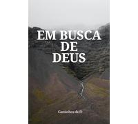 Em busca de Deus: Caminhos da fé