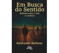 Em Busca do Sentido: Reflexão sobre a Vida e o Destino