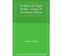 Em Busca do Tempo Perdido - Volume III (Portuguese Edition) - [Version Originale] Marcel Proust (Auteur)