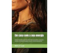 Em casa com a sua energia: Práticas inspiradoras para retiros de um dia e autocuidado: um guia para iniciantes em trabalho energético, corporal e transformação pessoal.