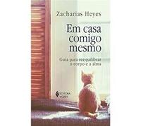 Em Casa Comigo Mesmo. Guia Para Reequilibrar O Corpo E A Alma Zacharias Heyes (Auteur)