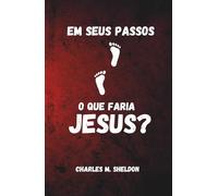 Em seus passos: O que faria Jesus?