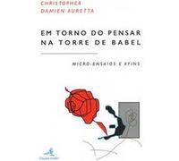 Em Torno Do Pensar Na Torre De Babel - Micro-Ensaios E Afins Christopher Damien Auretta (Auteur)