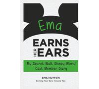 Ema Earns Her Ears: My Secret Walt Disney World Cast Member Diary