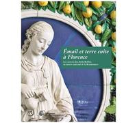 Email Et Terre Cuite À Florence - Les Oeuvres Des Della Robbia Au Musée National De La Renaissance