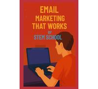 Email Marketing That Works: Grow Your List & Sell More