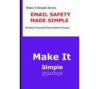 Email Safety Made Simple for Seniors: How to Avoid Phishing Scams, Dangerous Links, and Fraudulent Emails