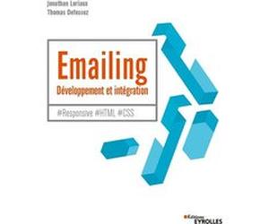 Emailing : développement et intégration Jonathan Loriaux (Auteur), Thomas Defossez (Auteur)