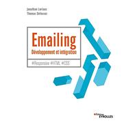 Emailing : développement et intégration Jonathan Loriaux (Auteur), Thomas Defossez (Auteur)