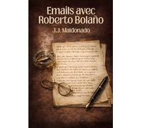 Emails avec Roberto Bolaño