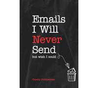Emails I Will Never Send: A Workplace Rant & Reset Journal