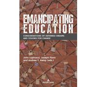 Emancipating Education: Considerations of Deferred Dreams and Visions for Change