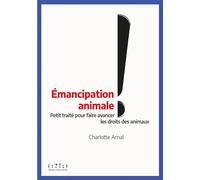 Émancipation animale ! Petit traité pour faire avancer les droits des animaux - Charlotte Arnal - Double Ponctuation - broché - Essai