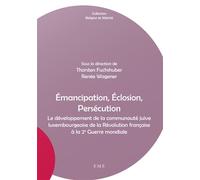 Émancipation, Éclosion, Persécution Le développement de la communauté juive luxembourgeoise de la Révolution française à la 2e Guerre mondiale - Renée Wagener - Eme Et Intercommunications - broché - E