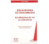 Emancipation et connaissance Les histoires de la vie en collectivité - Patrick Brun - L'harmattan - broché - Etude