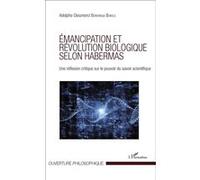 Émancipation et révolution biologique selon Habermas Adolphe-Dieumerci Bonyanga Bokele (Auteur)