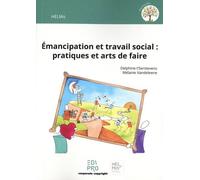 Emancipation Et Travail Social : Pratiques Et Arts De Faire