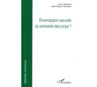 Emancipation sexuelle ou contrainte des corps - Hélène Marquié - L'harmattan - broché - Essai