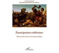 Eric Dubesset – Emancipations caribéennes – Histoire mémoire enjeux socio-économiques et politiques