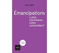 Émancipations. Luttes minoritaires, luttes universelles?