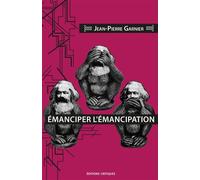 Émanciper l'émancipation - Jean-Pierre Garnier - Critiques Eds - broché - Essai