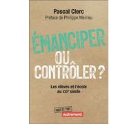 Émanciper ou contrôler ? Les élèves et l'école au XXIᵉ siècle - Pascal Clerc - Autrement - broché - Essai