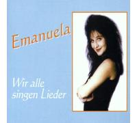 Emanuela - Wir Alle Singen Lieder