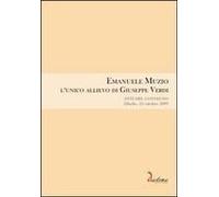 Emanuele Muzio. L'unico Allievo Di Giuseppe Verdi. Atti Del Convegno (Zibello, 25 Ottobre 2009)