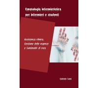 Ematologia infermieristica per infermieri e studenti Assistenza clinica, Gestione delle urgenze e Continuità di cura