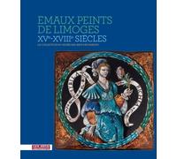 Émaux peints de Limoges, XVe-XVIIIe siècle La collection du musée des Arts décoratifs - Monique Blanc - Arts Decoratifs Mad - broché - Beau livre
