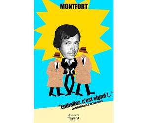 Emballez, c'est signé ! Les tribulations d'un faussaire - Montfort - Fayard - broché - Récit