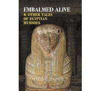 Embalmed Alive and Other Tales of Egyptian Mummies (Nezu Press Classics)