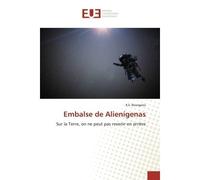 Embalse de Alienígenas Sur la Terre, on ne peut pas revenir en arrière - R.E. Bourgeois - Universitaires Europeennes - broché - Livre